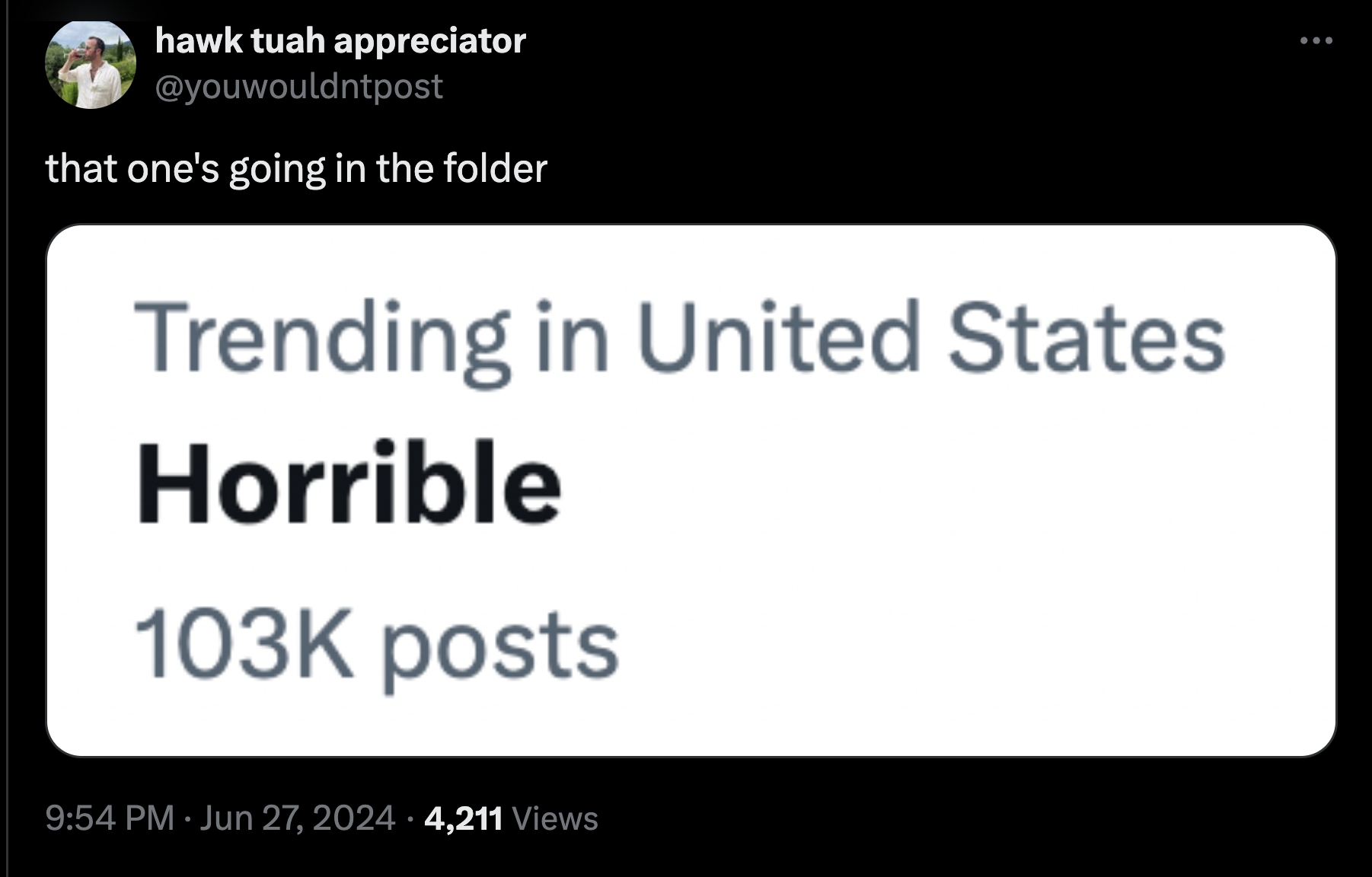 screenshot - hawk tuah appreciator that one's going in the folder Trending in United States Horrible posts 4,211 Views